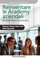 Reinventare le academy aziendali. Dal Tempio Greco al Learning Hub di Ruggero Cesaria, Dario Forti, Nacamulli Raoul edito da Franco Angeli