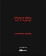Richard Nonas. Shoots good, not straight. Ediz. inglese e francese edito da Silvana
