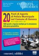 Venti posti di agente di polizia municipale nel Comune di Genova. 1800 quesiti a risposta multipla per la simulazione della prova preselettiva di Massimo Ancillotti, Marco De Vita, Elena Fiore edito da Maggioli Editore