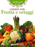 Curarsi con frutta e ortaggi di Angela M. Mauri edito da Demetra