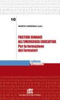Pastori dinanzi all'emergenza educativa. Per la formazione dei formatori di Marco Cardinali edito da Lateran University Press