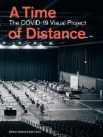 A time of distance. The COVID-19 Visual Project. Ediz. illustrata edito da Skira