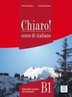 Chiaro! B1. Con File audio per il download di Cinzia Cordera Alberti, Giulia De Savorgnani edito da Alma