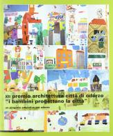 Dodicesimo Premio architettura città di Oderzo. «I bambini progettano la città». Un progetto educativo per Oderzo edito da Il Poligrafo