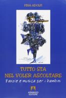 Tutto sta nel voler ascoltare. Favole e musica per i bambini. Con audiocassetta di Pina Adolfi edito da Armando Editore