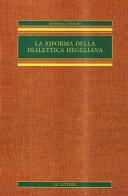 La riforma della dialettica hegeliana di Giovanni Gentile edito da Le Lettere