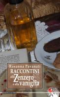 Raccontini allo zenzero e alla vaniglia di Rosanna Pavanati edito da Betti Editrice