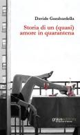 Storia di un (quasi) amore in quarantena di Davide Gambardella edito da Graus Edizioni