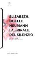 La spirale del silenzio. Per una teoria dell'opinione pubblica di Elisabeth Noelle-Neumann edito da Meltemi