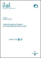 Sistemi di logistica e trasporto per il settore agroalimentare in Italia di Fedele Iannone edito da Enzo Albano Editore