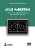 Agile marketing. La chiave per la digital transformation e la crescita del business di Deborah Ghisolfi, Lorena Ignazzi edito da Maggioli Editore