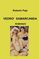 Vedrò Samarcanda di Roberto Papi edito da ilmiolibro self publishing