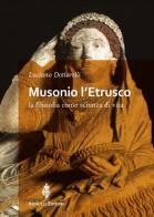 Musonio l'etrusco. La filosofia come scienza di vita di Luciano Dottarelli edito da Annulli