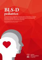 BLS-D pediatrico. Rianimazione cardiopolmonare (RCP) pediatrica di base, defibrillazione precoce e gestione delle emergenze pediatriche per operatori sanitari edito da IRC