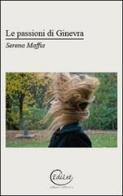 Le passioni di Ginevra di Serena Maffia edito da Edilazio
