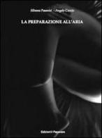 La preparazione all'aria di Silvana Pasanisi, Angelo Curcio edito da Edizioni Il Papavero