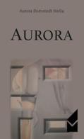 Aurora di Stella Aurora Dornstedt edito da Altromondo (Quartesolo)