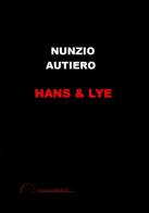 Hans & Lye di Nunzio Autiero edito da Autopubblicato