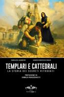 Templari e cattedrali di Gianluca Lamberti, Marco Enrico De Graya edito da Youcanprint