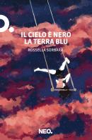 Il cielo è nero la terra blu di Rossella Sorbara edito da Neo Edizioni
