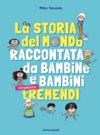 La storia del mondo raccontata da bambine e bambini tremendi di Mikel Valverde edito da Mondadori