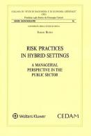 Risk practices in hybrid settings a managerial perspective in the public sector di Sarah Russo edito da CEDAM