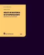 Reati in materia di stupefacenti. Questioni processuali (2008) di Gianluca D'Aiuto edito da Giuffrè