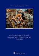 L' integrazione europea sessant'anni dopo i trattati di Roma edito da Giuffrè