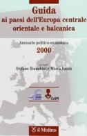 Guida ai paesi dell'Europa centrale, orientale e balcanica. Annuario politico-economico 2000 edito da Il Mulino