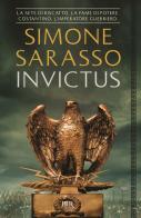 Invictus. Costantino, l'imperatore guerriero di Simone Sarasso edito da Rizzoli