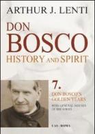 Don Bosco. History and Spirit. 7. Don Bosco's golden years di Arthur J. Lenti edito da LAS