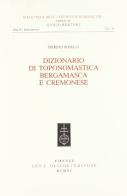 Dizionario di toponomastica bergamasca e cremonese di Pierino Boselli edito da Olschki