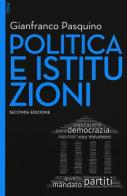 Politica e istituzioni. Con e-book. Con aggiornamento online di Gianfranco Pasquino edito da EGEA