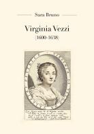 Virginia Vezzi (1600-1638) di Sara Bruno edito da Youcanprint