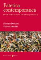 Estetica contemporanea. Dalle filosofie della crisi alle culture postmediali di Fabrizio Desideri, Andrea Mecacci edito da Carocci