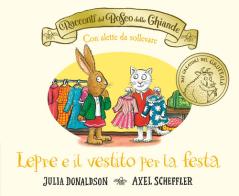 I racconti del Bosco delle Ghiande. Lepre e il vestito per la festa. Con alette da sollevare. Ediz. a colori di Julia Donaldson edito da Emme Edizioni