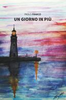 Un giorno in più di Paolo Franco edito da Gruppo Albatros Il Filo