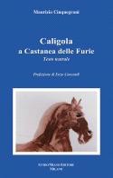 Caligola a Castanea delle Furie di Maurizio Cinquegrani edito da Guido Miano Editore
