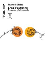 Erba d'autunno. Tra questa e l'altra sponda di Franco Stano edito da Lilitbooks