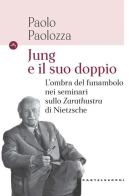Jung e il suo doppio. L'ombra del funambolo nei seminari sullo Zarathustra di Nietzsche di Paolo Paolozza edito da Castelvecchi