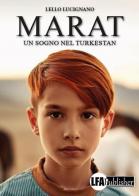Marat. Un sogno nel Turkestan di Lello Lucignano edito da LFA Publisher