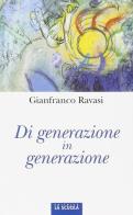 Di generazione in generazione di Gianfranco Ravasi edito da La Scuola SEI