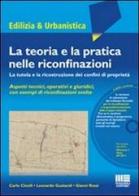 La teoria e la pratica nelle riconfinazioni. La tutela e la ricostruzione dei confini di proprietà. Con DVD-ROM di Carlo Cinelli, Leonardo Gualandi, Gianni Rossi edito da Maggioli Editore