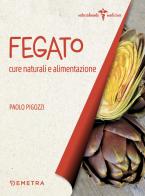 Fegato. Cure naturali e alimentazione di Paolo Pigozzi edito da Demetra