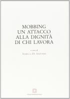 Mobbing. Un attacco alla dignità di chi lavora edito da Edizioni Scientifiche Italiane