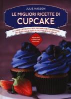 Le migliori ricette di cupcake di Julie Hasson edito da Newton Compton Editori