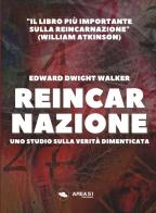 Reincarnazione. Uno studio sulla verità dimenticata di Edward Dwight Walker edito da Ledizioni