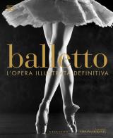 Balletto. L'opera illustrata definitiva. Nuova ediz. di Viviana Durante edito da Gribaudo