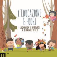L' educazione è fuori. L'esperienza di Bimbisvegli a Serravalle D'Asti edito da eum
