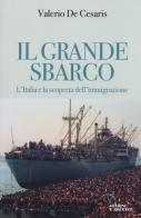 Il grande sbarco. L'Italia e la scoperta dell'immigrazione di Valerio De Cesaris edito da Guerini e Associati